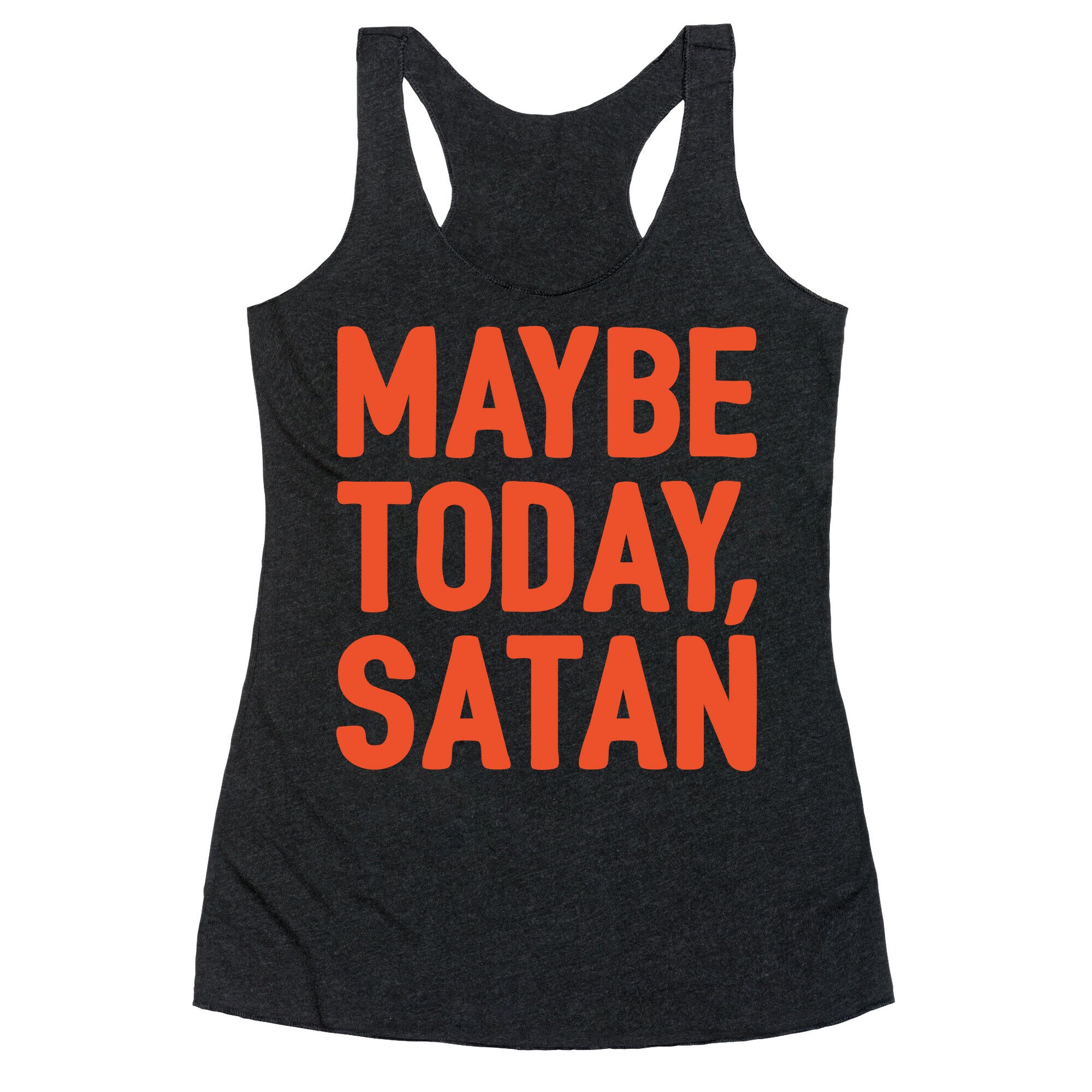 Maybe Today Satan Parody White Print Racerback Tank